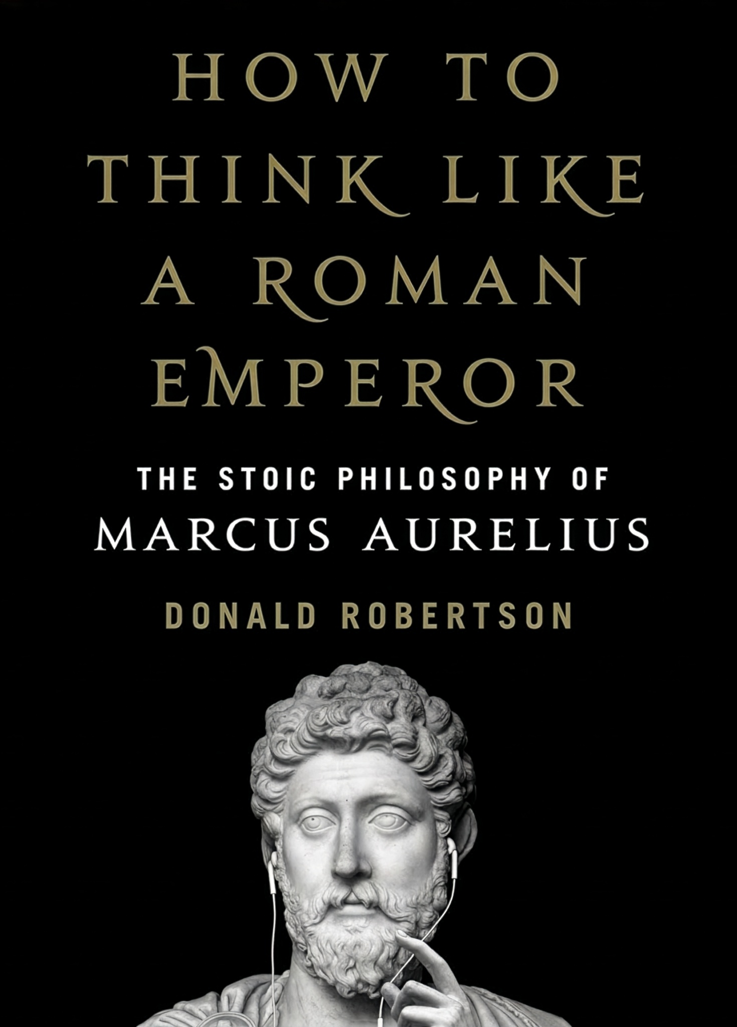 How to Think like a Roman Emperor - Donald Robertson